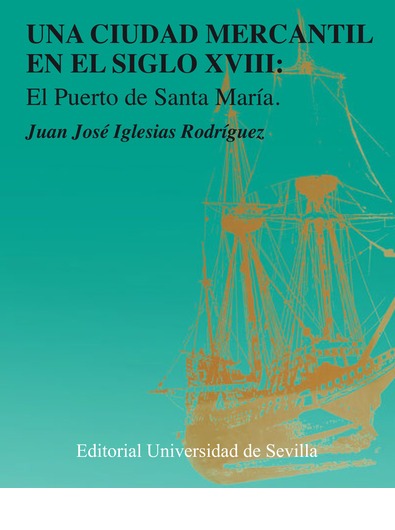Glamour Arquitectura roble Una ciudad mercantil en el siglo XVIII: El Puerto de Santa María |  Editorial de la Universidad de Sevilla